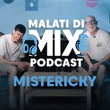 MISTERICKY, il DJ prima dei social - Malati Di Mix PODCAST