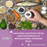 Functional Nutrition for IBS: A Better Approach to Irritable Bowel Syndrome Relief