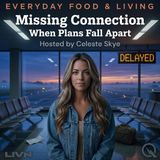 Missing Connection - The Friend Who Always Cancels