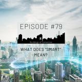 #79 What does “smart” mean?