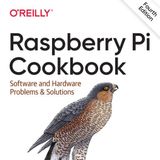 Raspberry Pi Cookbook: Software and Hardware Problems and Solutions