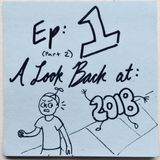 Ep 1.2: A Look Back at 2018