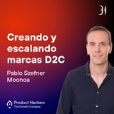 Creando y escalando marcas D2C con Pablo Szefner de Moonoa