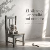El silencio aprendió mi nombre