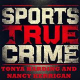 Tonya Harding and Nancy Kerrigan  - Sports True Crime
