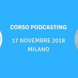 Ultimi posti disponibili al Corso Podcasting! (17 novembre, Milano)
