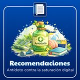 Recomendaciones. Antídoto contra la saturación digital