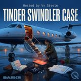 Tinder Swindler Case - Unravel the web of deception with Vv Steele