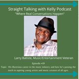 Straight Talking with Kelly-Larry Batiste Music and Entertainment Veteran