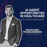 AI Agent Opportunities in Healthcare with Ganesh Padmanabhan