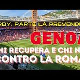 GENOA - Contro la ROMA difesa da inventare. Il dubbio MESSIAS - DERBY parte la caccia al biglietto