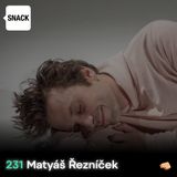 SNACK 231 Matyas Reznicek