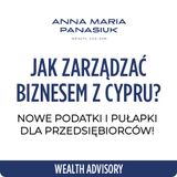 NO 114. Jak zarządzać BIZNESEM z CYPRU? Nowe podatki i pułapki dla przedsiębiorców!