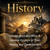 Mazes and Labyrinths A General Account of Their History and Development - William Henry Matthews
