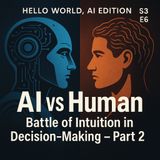 AI vs Human Intuition: Who Should We Trust in Decision-Making? | HELLO WORLD, AI EDITION S3E6 – Part 2