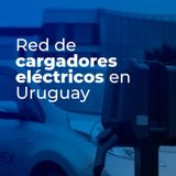 Red de cargadores eléctricos en Uruguay