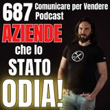 687 - Le Aziende che lo Stato odia profondamente