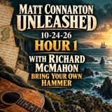 Matt Connarton Unleashed 10-24-26 hour 1