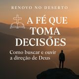A Fé que Toma Decisões - Como Ouvir a Voz de Deus nas Decisões