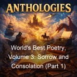 World's Best Poetry Volume 3 Sorrow and Consolation Part 1 - Various