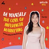 Episode 4: Be Yourself - The Core of Influencer Marketing