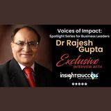 An Interview with Dr Rajesh Gupta, Reputed Psychotherapist, Hypnotherapist and Counsellor