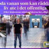 Avsnitt 172. Goda vanan som kan rädda ditt liv i offentliga miljöer