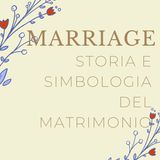 Ep#1 - La storia e simbologia del matrimonio