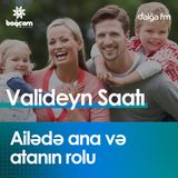 "Ailədə ata və ananın rolu" I Valideyn saatı #1