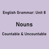 Nouns: Countable & Uncountable