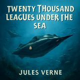 Journey to the Depths: Twenty Thousand Leagues Under the Sea by Jules Verne Part 2