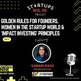 Golden rules for founders, Women in the startups & 'Impact Investing' Principles | Episode 9