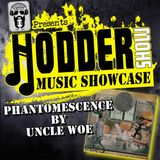 Ep. 270 Hodder Show Music Showcase: Uncle Woe's Phantomescence