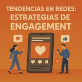 Tendencias en redes: estrategias de engagement