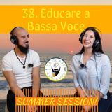 37 Il SENSO di Educare a Bassa Voce - Summer Session #1