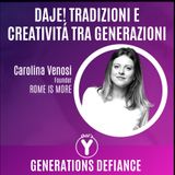 "Daje! Tradizione e Creatività tra Generazioni" con Carolina Venosi ROME IS MORE [Generations Defiance]