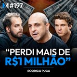 #197 | ROGRIGO PUGA: A HISTÓRIA DO CARA QUE REVOLUCIONOU O MERCADO BRASILEIRO