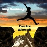 Stop Doubting You Are Blessed