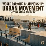 World Parkour Championship: Urban Movement - From Istanbul to Dubai: The Wildest Courses on Earth