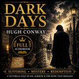 Dark Days by Hugh Conway | Full Audiobook 📖 A Victorian Tale of Mystery, Suffering & Redemption