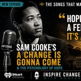 8-341 | The Songs That Made Us_ Sam Cooke's A Change Is Gonna Come & The Psychology of Hope