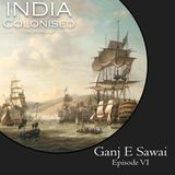 Episode 06: Ganj E Sawai - Part I