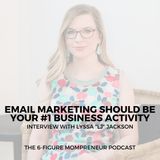 Email marketing should be your #1 business activity with Lyssa "LJ" Jackson