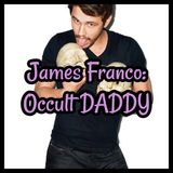 James Franco: Occult DADDY
