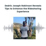 Dedric Joseph Robinson Reveals Tips to Enhance the Ridesharing Experience