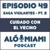 Aló Miami - Ep. 49. "Cuidado con el vecino"