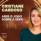 CRISTIANE CARDOSO ABRE O JOGO (PARTE 2) - FORA DE SÉRIE #2