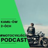 Motocykliści: Kamilów2óchPodcast