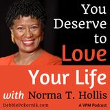 You Deserve to Love Your Life with Norma T. Hollis