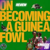 On Becoming A Guinea Fowl (REVIEW): Confronting Generational Abuse | Ep291